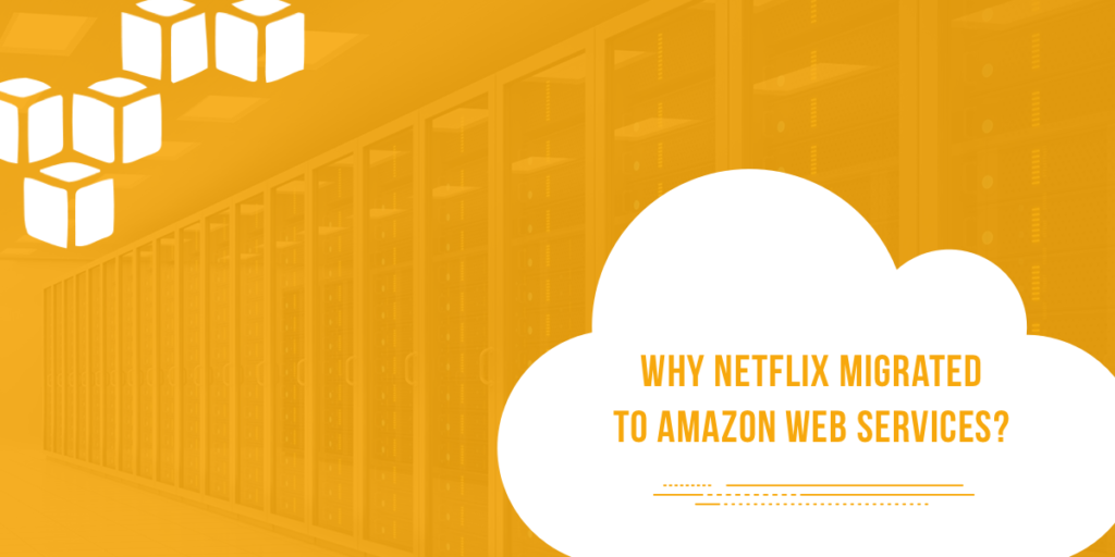Why Netflix decided to migrate to AWS?