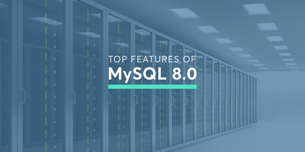 Preview: Top MySQL 8 Features